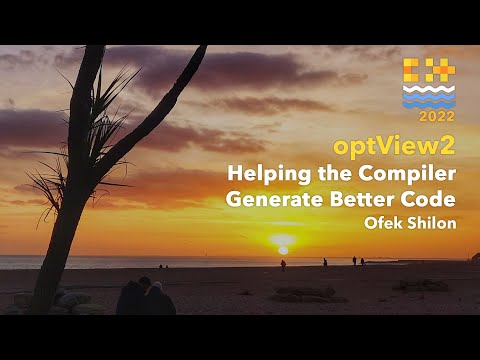 OptView2 - Helping the Compiler Generate Better Code - Ofek Shilon - C++ on Sea 2022