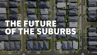 The future of the suburbs