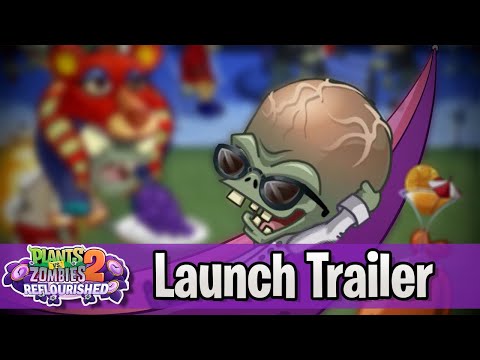 Launch Trailer! - Plants vs. Zombies 2: Reflourished