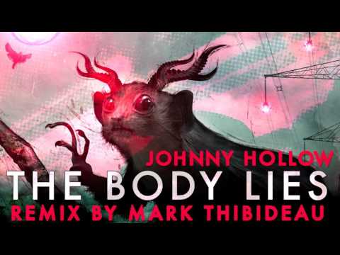 THE BODY LIES by Johnny Hollow (remix by Mark Thibideau)