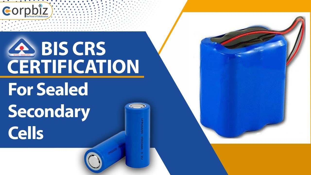 BIS CRS Certification for Sealed Secondary Cells/Batteries | BIS CRS Certification | Corpbiz