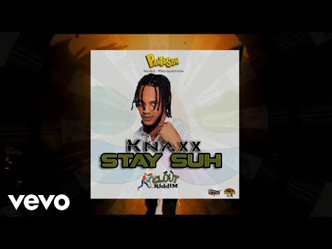 Knaxx, Panta Son - Stay Suh (Official Audio) Clout Riddim