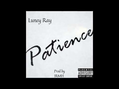 Luney Ray - Patience