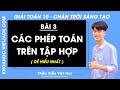 Toán 10 Chân trời sáng tạo Bài 3: Các phép toán trên tập hợp - Giải Toán 10