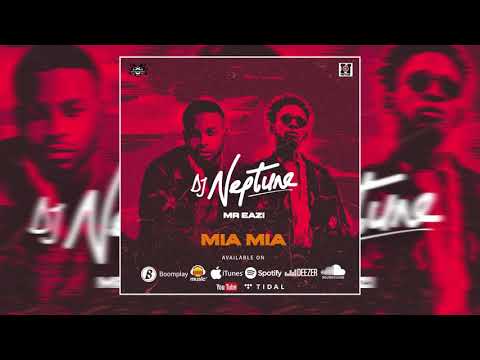 DJ Neptune Mia Mia Ft. Mr Eazi (official audio) ft Mr Eazi - DJ Neptune