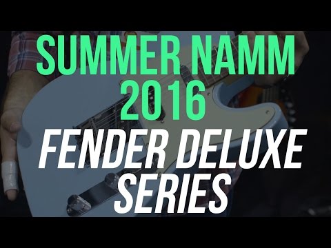 Summer NAMM 2016 - Fender Deluxe Series Guitars