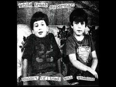 white trash superman - couldn't (if i tried)