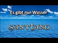 Es Gibt Nur Wasser SANTIANO Mit Text