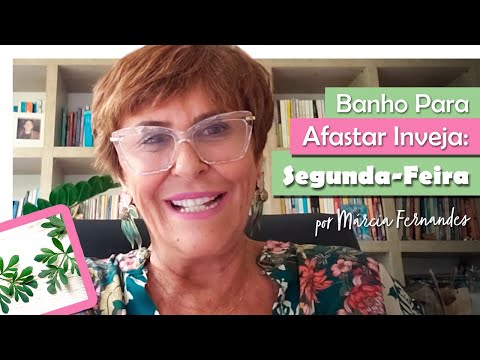 Banho Para Afastar Inveja - Segunda-Feira, por Márcia Fernandes