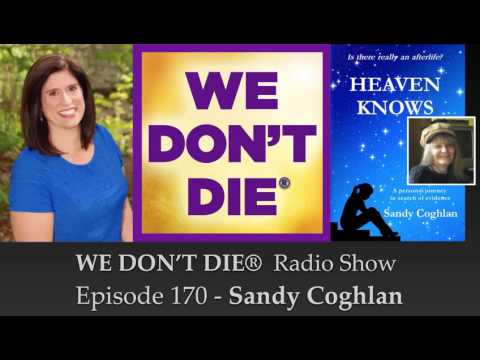 170 Sandy Coghlan - Author of Heaven Knows-A Personal Journey in Search of Evidence on We Don't Die®