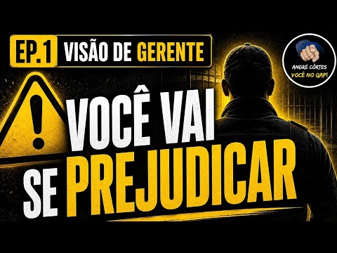 Visão de Gerente episódio 1 - como você pode se prejudicar sem perceber