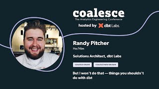 But I won't do that — things you shouldn't do with dbt