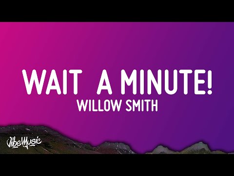 Willow Smith - Wait a Minute! (Lyrics)