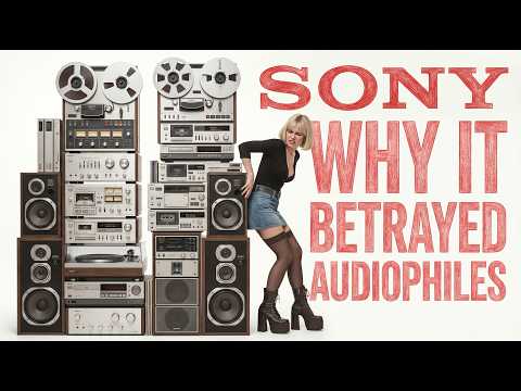 Sony: What Really Happened to Its Hi-Fi Legacy