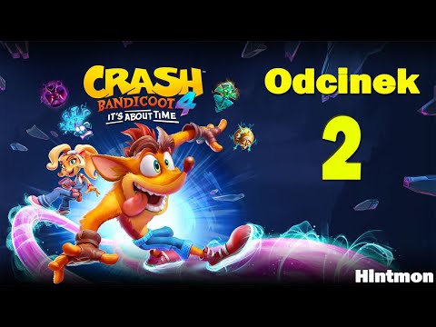 [#002] Niezły Młyn! [Crash Bandicoot 4 it's About Time]