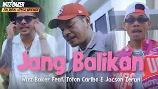 Download lagu Wizz Baker - JANG BALIKAN feat. ‪Toton Caribo & ‪Jacson Zeran | Lirik Lagu | Full Album 2024 mp3