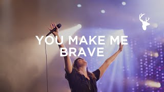 You Make Me Brave