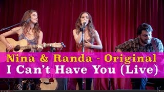 I Can't Have You --- Nina & Randa