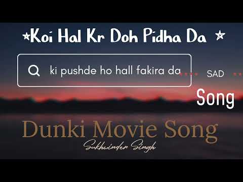 Ki Pushde o haal Fakiran da Dunki Movie Sad Song