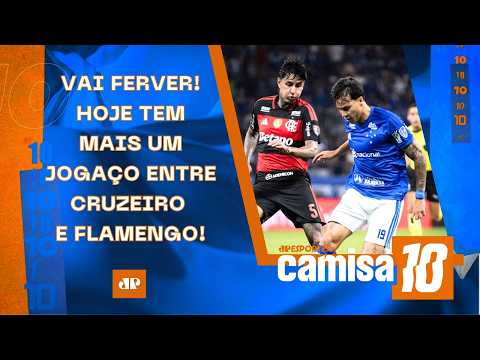 FLAMENGO ENFRENTA O CRUZEIRO HOJE; LÍDER PALMEIRAS, TIMÃO, SPFC E SANTOS JOGAM AMANHÃ! | CAMISA 10