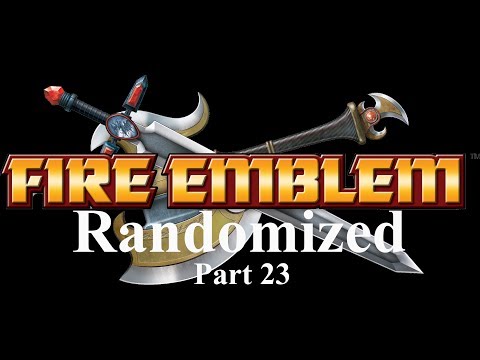 Fire Emblem Randomized Part 23