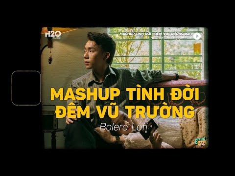 Mashup Bolero Lofi - Tình Đời x Đêm Vũ Trường - NB3 Hoài Bảo x Nguyeen | Đêm vũ trường anh đón em...