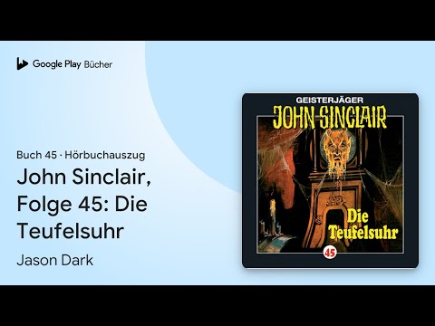 „John Sinclair, Folge 45: Die Teufelsuhr, Buch 45“ von Jason Dark · Hörbuchauszug