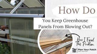 How To Stop Your Greenhouse Panels From Blowing Out