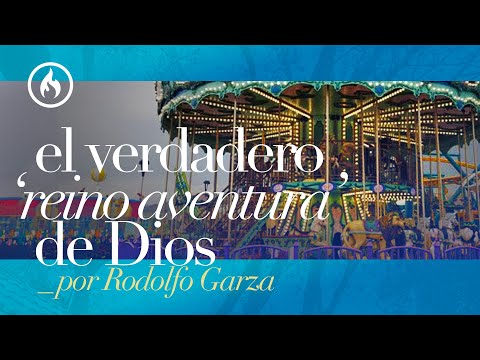 "El verdadero 'Reino Aventura' de Dios" por Rodolfo Garza - Amistad de Monterrey (18/7/2021)