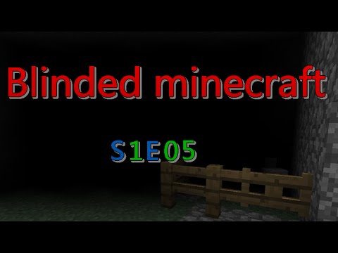 Blinded in minecraft - Blinded S1E05: Going high.....er