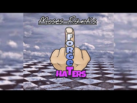 Moses Ranks - Forget Haters