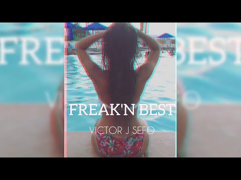 Victor J Sefo - Freak'n Best (Audio)
