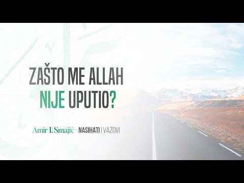 Zašto me Allah nije uputio? - Amir I. Smajić