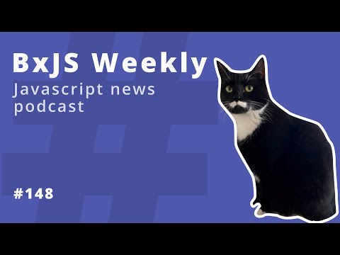 BxJS Weekly Ep. 148 (javascript news podcast)