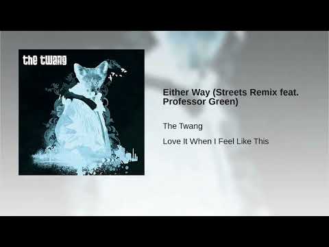 The Twang Either Way (streets remix feat professor Green)