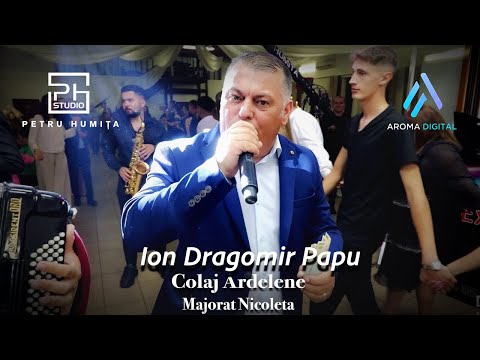 Ion Dragomir Papu - Colaj Ardelene | Majorat Nicoleta