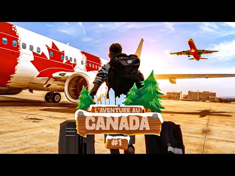 LE GRAND DÉPART - L'AVENTURE AU CANADA #1