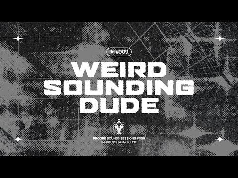 ᴘʀᴏɢʀᴇ sᴏᴜɴᴅs and Weird Sounding Dude