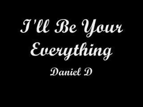 i'll be your everything - daniel d