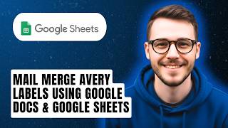 How To Mail Merge Avery Labels Using Google Docs & Google Sheets [2026 Guide]