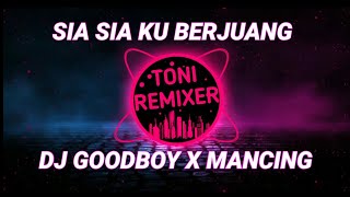 Download lagu DJ Sia sia ku berjuang X Goodboy X Mancing Full Bass mp3
