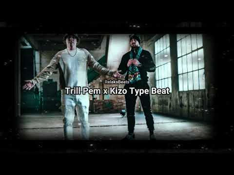 [FREE] Trill Pem x Kizo Type Beat | [RelaksBeats] 2021