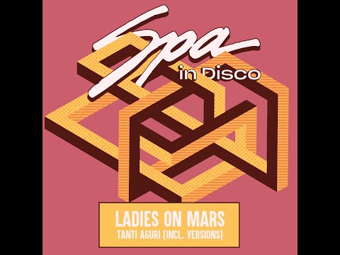 Spa In Disco [SPA361] LADIES ON MARS - Tanti Aguri (Extended Mix)