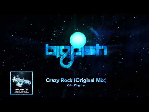 Kairo Kingdom - Crazy Rock [Official Big Fish Stream]