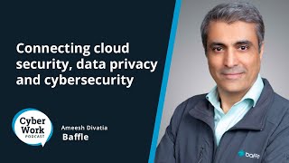 Connecting cloud security, data privacy and cybersecurity | Guest Ameesh Divatia