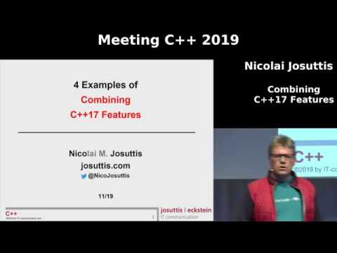 Combining C++17 Features - Nicolai Josuttis - Meeting C++ 2019