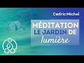 Méditation guidée vers le jardin de lumière de guérison 🎧🎙 Cédric Michel