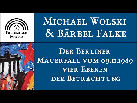 Michael Wolski & Bärbel Falke - Der Berliner Mauerfall vom 09.11.1989 vier Ebenen der Betrachtung