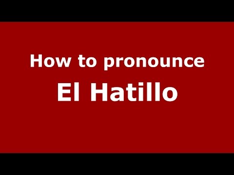 How to pronounce El Hatillo (Colombian Spanish/Colombia) - PronounceNames.com