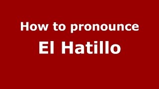 How to pronounce El Hatillo